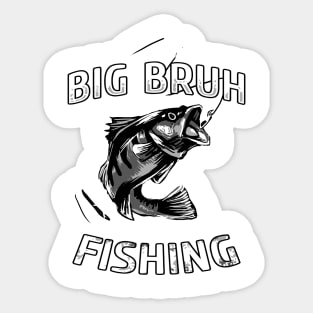 Big Bruh Fishing Sticker